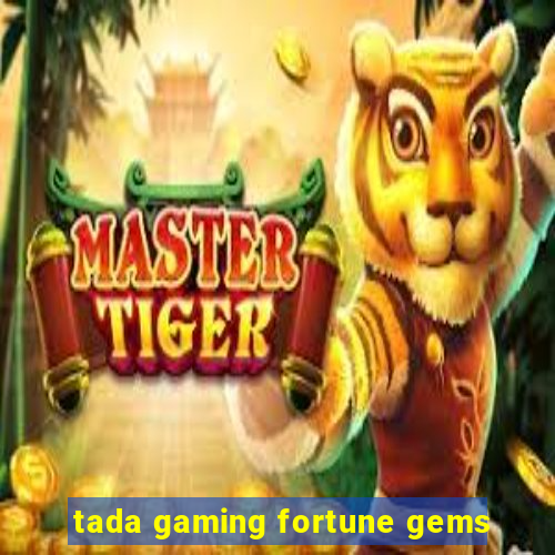 tada gaming fortune gems